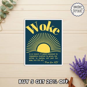 May include: A rectangular sticker with the word "Woke" in yellow, above a yellow sunburst design on a dark blue background. The sticker includes text from Pope Leo XIV and is labeled "water proof". The bottom text reads "BUY 5 GET 20% OFF".
