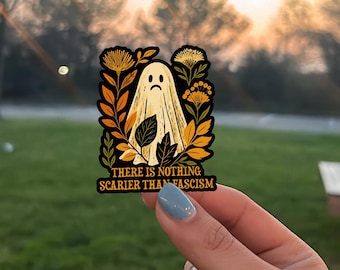 Nothing Scarier Than Fascism Sticker, Liberal Halloween Sticker, Spooky Feminist Witch Decal, Anti Trump Fall Sticker, Boho Ghost Sticker