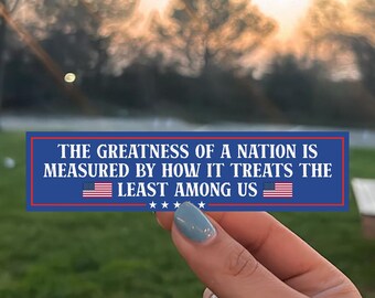 The Greatness of a Nation Sticker, Equality Decal, Social Justice Quote Sticker, Activism Magnet, Human Rights Gift, Inspirational Decor