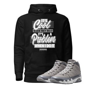 Jordan 9 Cool Grey Problem black hoodie