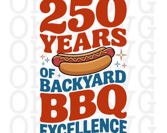 250 Years of BBQ Fourth of July SVG, PNG, Patriotic Design (Digital Download)