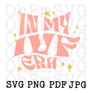 In My IVF Era SVG Digital Download, Cute Wavy Retro Ivf Font Print on Demand Pod Printable Svg, Pod File