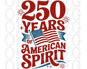 250 Years Of American Spirit Fourth of July SVG, PNG, Patriotic Design (Digital Download)
