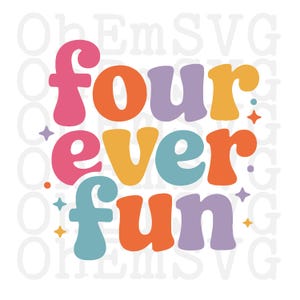May include: A colorful graphic design with the words "four ever fun" in a retro font. The word "four" is pink, "ever" is orange, and "fun" is blue. The background is white with star accents.