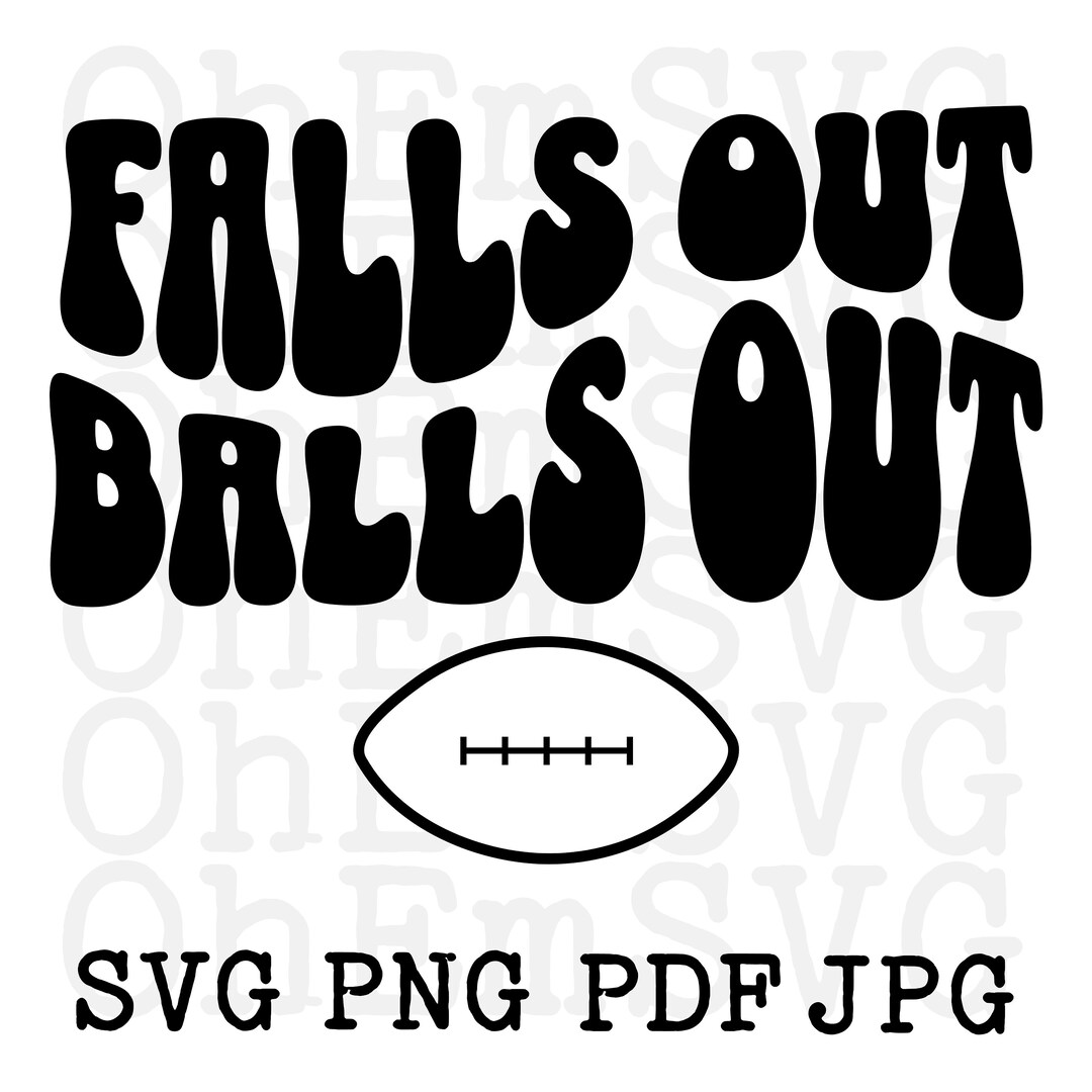 Wavy Falls Out Balls Out Football SVG Digital Download, Cute Football