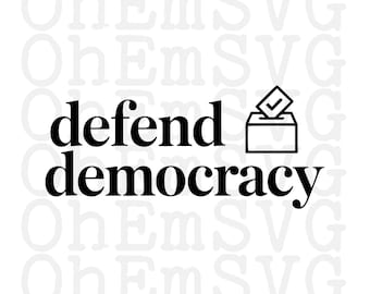 Defend Democracy SVG and PNG:  Voting Anti-Trump Design (Digital Download)