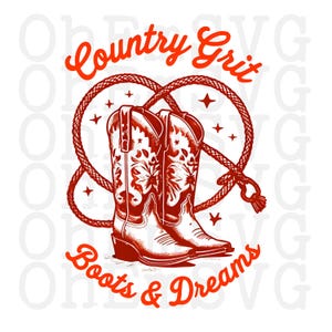 Country Grit Boots and Dreams PNG Digital Download, Cute Country Western Png, Print on Demand Pod Printable PNG, POD File