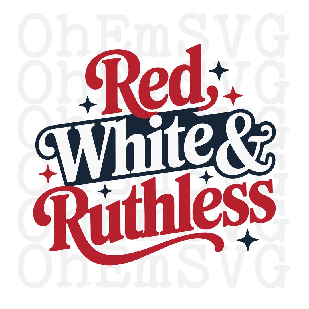 Pretty Ruthless Svg Red White and Ruthless Fourth of July SVG, PNG, Patriotic Design ...