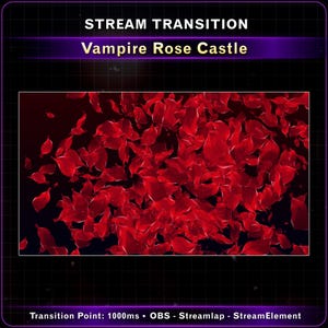 May include: A digital stream transition graphic titled STREAM TRANSITION Vampire Rose Castle, featuring a dark background filled with numerous floating red rose petals. The bottom text reads Transition Point: 1000ms - OBS - Streamlap - StreamElement.