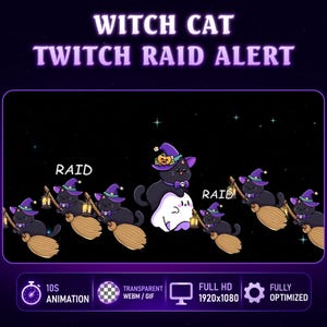 May include: A digital graphic titled WITCH CAT TWITCH RAID ALERT featuring black cats in purple witch hats riding broomsticks with lanterns. A central cat sits on a ghost. The text RAID appears twice. Bottom icons show 10S ANIMATION, TRANSPARENT WEBM/GIF, FULL HD 1920x1080, and FULLY OPTIMIZED.