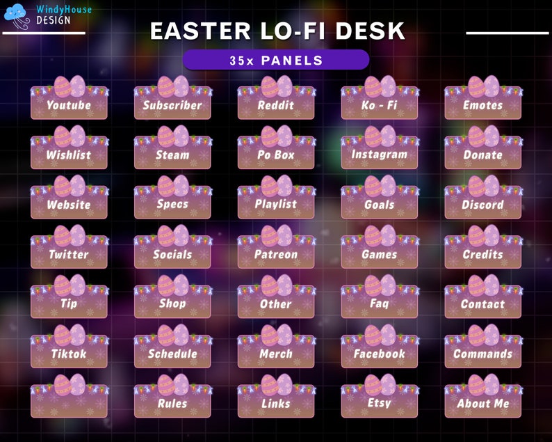 May include: A set of 35 Easter-themed Twitch panels featuring a pastel purple and pink color scheme with a glittery background. The panels are decorated with images of Easter eggs and lights. The panels include text such as "Youtube", "Subscriber", "Reddit", "Ko - Fi", "Emotes", "Wishlist", "Steam", "Po Box", "Instagram", "Donate", "Website", "Specs", "Playlist", "Goals", "Discord", "Twitter", "Socials", "Patreon", "Games", "Credits", "Tip", "Shop", "Other", "Faq", "Contact", "Tiktok", "Schedule", "Merch", "Facebook", "Commands", "Rules", "Links", "Etsy", and "About Me".