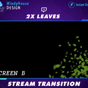 May include: A black screen with green leaves falling from the top right corner. The text "2X LEAVES" is at the top of the screen. The text "SCREEN B" is at the bottom left corner of the screen. The text "STREAM TRANSITION" is at the bottom center of the screen.