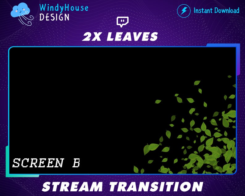 May include: A black screen with green leaves falling from the top right corner. The text "2X LEAVES" is at the top of the screen. The text "SCREEN B" is at the bottom left corner of the screen. The text "STREAM TRANSITION" is at the bottom center of the screen.
