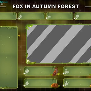 May include: A green and brown Twitch stream overlay with the text "FOX IN AUTUMN FOREST". The overlay has a large, gray, striped background with a green vine border. There are smaller green panels with icons and foxes on them.