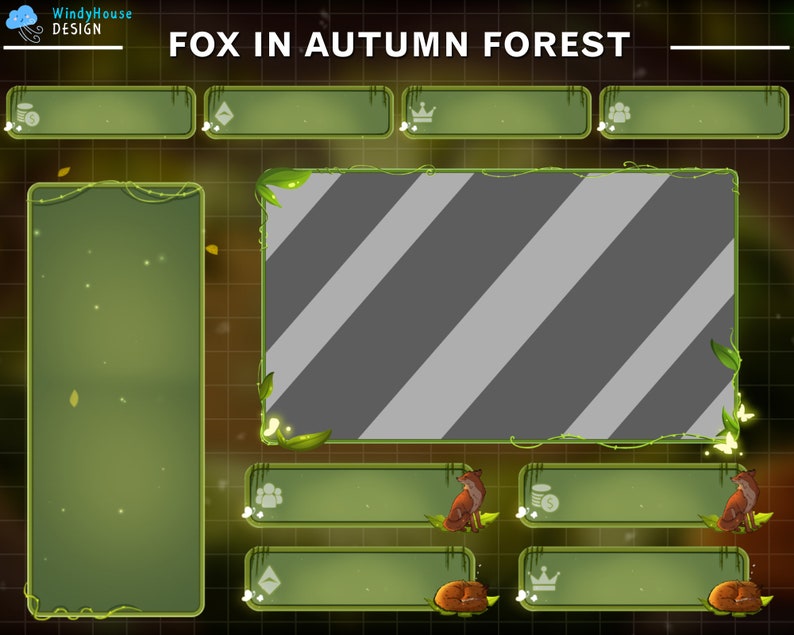 May include: A green and brown Twitch stream overlay with the text "FOX IN AUTUMN FOREST". The overlay has a large, gray, striped background with a green vine border. There are smaller green panels with icons and foxes on them.