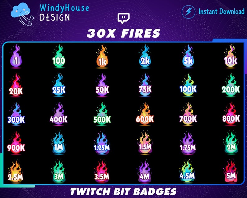 May include: A set of 30 Twitch bit badges featuring a fire design in various colors. The badges are numbered from 1 to 5 million.
