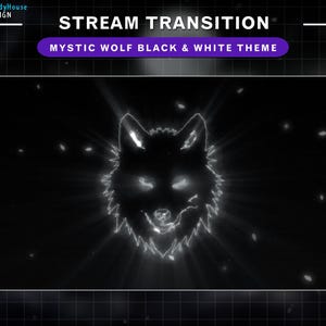 May include: A black and white digital graphic featuring a wolf's head with glowing white outlines and accents. The text "STREAM TRANSITION" and "MYSTIC WOLF BLACK & WHITE THEME" are displayed above the wolf image.
