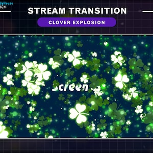 May include: A blue background with a green clover pattern. The word "Screen" is in white text in the center of the image. The text "STREAM TRANSITION CLOVER EXPLOSION" is at the top of the image.