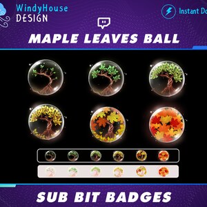 May include: Set of six animated Twitch sub badges featuring a maple tree with leaves in various stages of growth, from green to orange and red, inside a transparent orb. The badges are labelled "Sub Bit Badges".