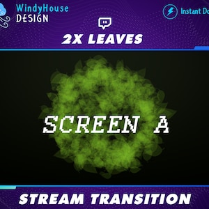 May include: A green screen transition effect with the text "SCREEN A" and "STREAM TRANSITION" in white. The effect features a circle of green leaves with a blurred, hazy effect. The text "2X LEAVES" appears above the screen.