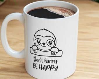 Dont Hurry Be Happy Mug, Funny Mug, Funny Coffee Mug, Sloth Mug, Motivational Mug, Funny Friend Gift, Sloth gift, Animal Lover, Motivational