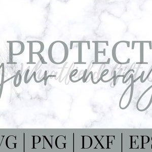 Protect Your Energy SVG, Self Love Sublimation Design