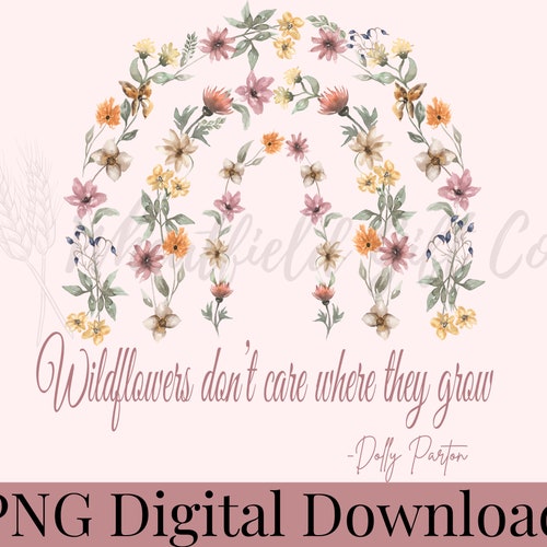 Wildflowers PNG Dolly Parton Quote PNG Sublimation Design Etsy