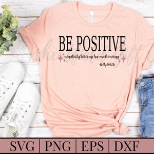 Betty White Quote SVG, Be Positive Png, Betty White Sublimation