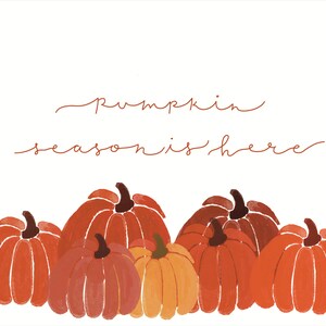 Pumpkin Season Is Here - Digital Print