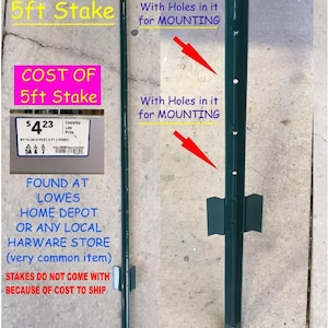 May include: A close-up of two green metal stakes, each 1.5 metres long, with holes for mounting. The stakes are commonly found at Lowe's, Home Depot, or any local hardware store. The text "COST OF 5ft Stake $4.23" is visible on the left stake.