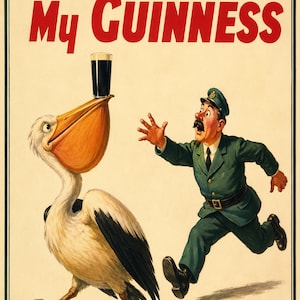 Könnte beinhalten: Ein Werbeplakat im Vintage-Stil zeigt einen Pelikan, der ein dunkles Glas Bier auf seinem Schnabel balanciert. Ein Mann in grüner Uniform und Mütze rennt mit überraschtem Gesichtsausdruck auf den Vogel zu. Der Text lautet My Goodness My GUINNESS.