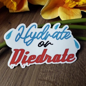Hydrate or Diedrate sticker, vinyl sticker, waterproof sticker