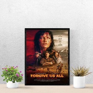 Könnte beinhalten: Ein gerahmtes Filmplakat mit dem Titel "FORGIVE US ALL" in orangefarbenen Buchstaben. Das Plakat zeigt eine Frau mit ernstem Gesichtsausdruck, umgeben von anderen Charakteren und einer Wüstenlandschaft. Das Plakat ist in einem schwarzen Rahmen.