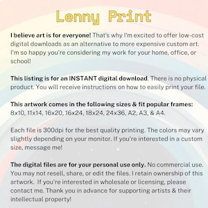 May include: Text on a white background with a rainbow pattern. The text reads "Lenny Print" and includes information about instant digital downloads of artwork in various sizes, including 8x10, 11x14, 16x20, 16x24, 18x24, 24x36, A2, A3, and A4. The text also states that the digital files are for personal use only and that commercial use is prohibited.