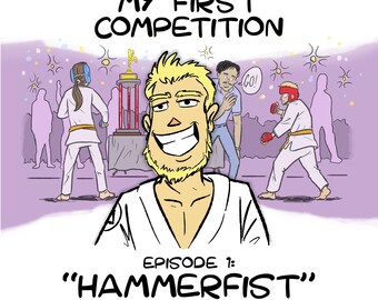 Może przedstawiać: Kreskówkowa ilustracja młodego mężczyzny w białym kimonie karate z żółtym pasem. Uśmiecha się i ma brodę. Tekst "MY FIRST COMPETITION" znajduje się nad nim. Tekst "EPISODE 1: "HAMMERFIST" FEATURING CHAD KIGHT" znajduje się pod nim.