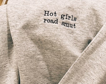 Hot girls read smut embroidered crewneck sweatshirt, book sweatshirt, reading sweatshirt, smut sweatshirt