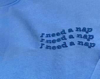 I Need A Nap Embroidered Crewneck Sweatshirt