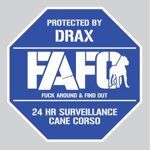 FAFO Home Security Yard Sign | F*** Around and Find Out | Cane Corso Protection Sign | Beware of Dog | 24 HR Surveillance Sign
