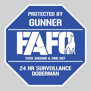 FAFO Home Security Yard Sign | F*** Around and Find Out | Doberman Protection Sign | Beware of Dog | 24 HR Surveillance Sign