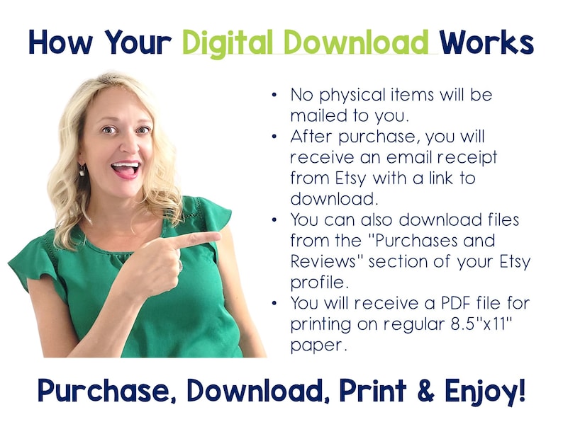 May include: A woman smiles and points to the right side of the image. The text "How Your Digital Download Works" is at the top of the image. The text explains that the purchase is a digital download and that a PDF file will be provided for printing on 8.5" x 11" paper. The text "Purchase, Download, Print & Enjoy!" is at the bottom of the image.