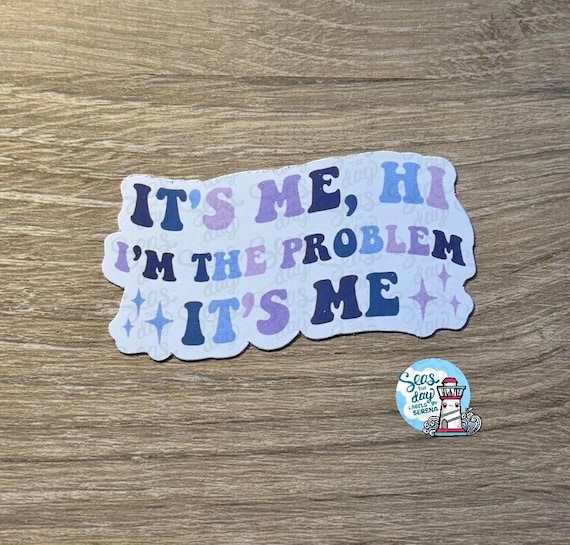 Its me Im the problem its me, swiftie, Taylor Swift gift, sticker, sticker gift, sticker present, eras tour, Im the problem, swift, stickers