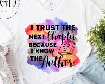 Bible Sublimation Png, Religious Png, I Trust The Next Chapter, Because I Know The Author, Christian Png, Sublimation Design, Watercolor Png