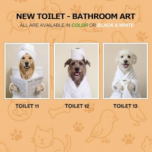 May include: Three framed prints titled NEW TOILET - BATHROOM ART. The images show dogs in white bathrobes: one with a towel on its head reading a newspaper, one with a toilet paper roll on its head, and one holding a roll of toilet paper.