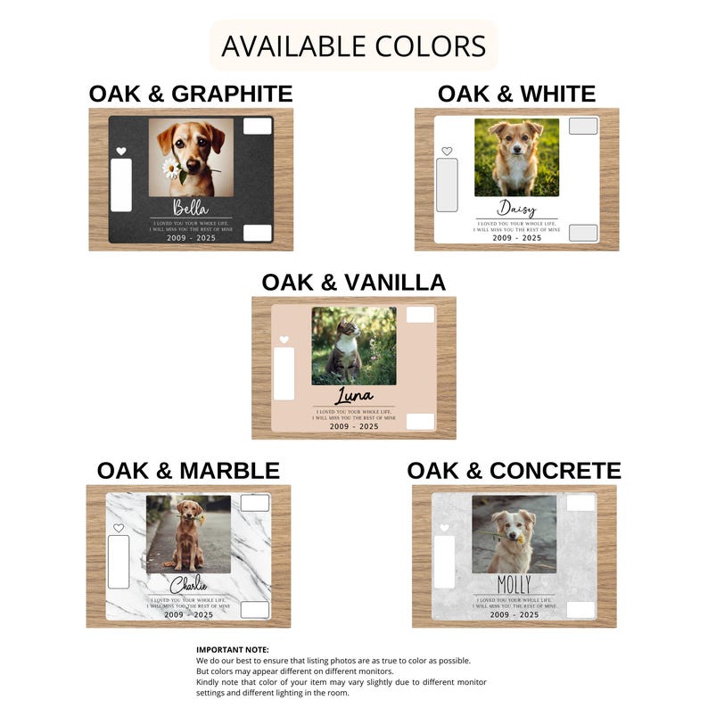 May include: Five different wood and color options for a pet memorial plaque. The plaque features a photo of a dog, the dog's name, and the dates of their life. The options are oak and graphite, oak and white, oak and vanilla, oak and marble, and oak and concrete.