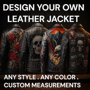 May include: Four custom leather jackets with unique designs. One features red roses, another a studded skull, a third an eagle and mountain scene, and the last has patches with skulls and the word "Freedom". The text reads "DESIGN YOUR OWN LEATHER JACKET".