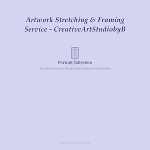 Puede incluir: Gráfico morado claro con el texto "Artwork Stretching & Framing Service - CreativeArtStudiobyB". Debajo está "Portrait Collection" con opciones para lienzo estirado, marco flotante negro y marco dorado. "Studio-Grade Finishing" está en la parte inferior.