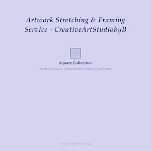 Puede incluir: Gráfico lila claro con texto para un servicio de estiramiento y enmarcado de obras de arte. El texto incluye "Artwork Stretching & Framing Service - CreativeArtStudiobyB" y "Square Collection" con opciones de lienzo y marcos.