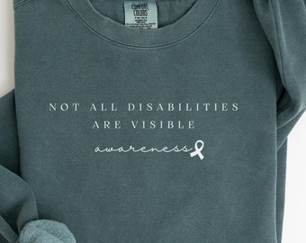 Not All Disabilities Are Visible Sweatshirt, Autoimmune Disease Awareness, Disability Pride, Mental Health Shirt, Chronic Illness Tee, C088
