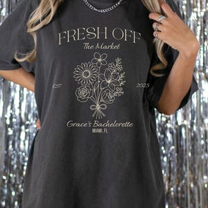 Fresh Off the Market Bachelorette Party Shirts, Custom Floral Bachelorette Party, Personalized Garden Party, Wildflower Bridal Party, E682