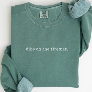 Dibs on the Fireman Sweatshirt, Firefighter&#39;s Wife Sweater, Firefighter&#39;s Girlfriend, Firefighter Fiancé Shirt, Firefighter Wife Gifts, C295